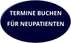 TERMINE BUCHEN  FÜR NEUPATIENTEN
